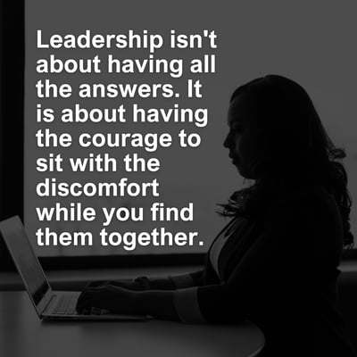 Leadership isnt about having all the answers