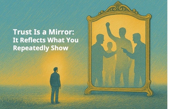 Trust is a mirror