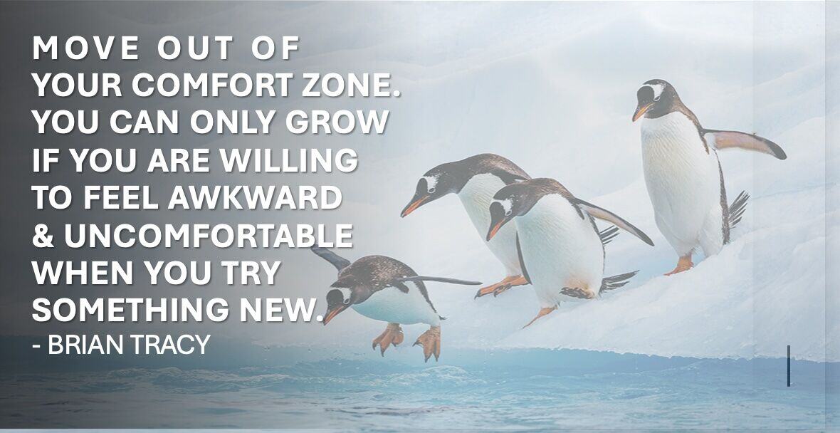 Move out of your comfort zone